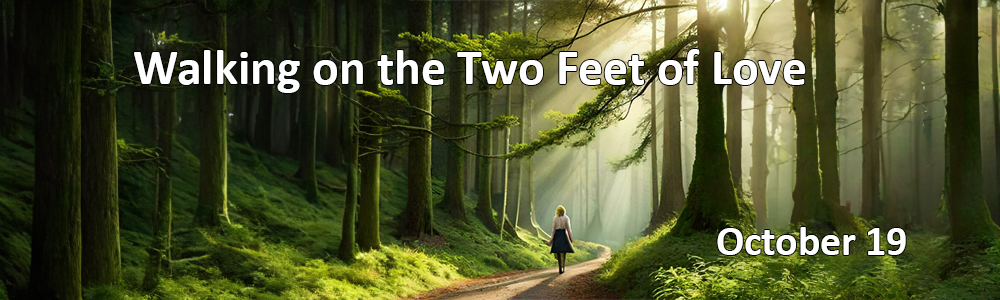 Walking on the Two Feet of Love