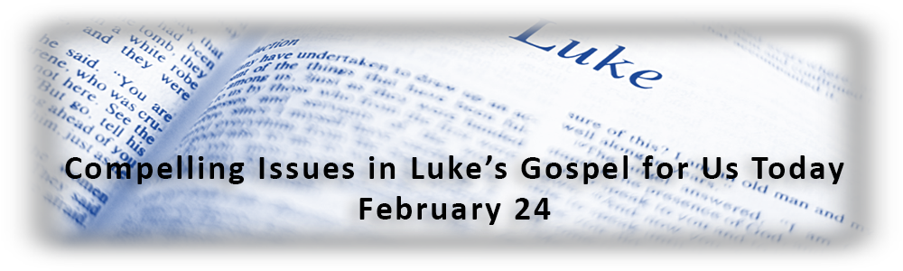 Compelling Issues in Luke’s Gospel for Us Today
